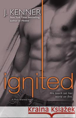Ignited: A Most Wanted Novel J. Kenner 9780804176705 Bantam - książka