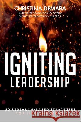 Igniting Leadership: 50 Research-Based Strategies for Life and Work Christina Demara 9781947442283 Demara-Kirby & Associates, LLC - książka