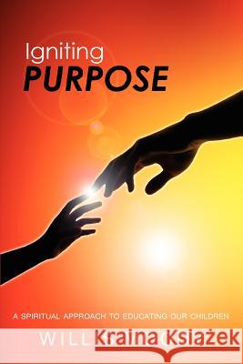 Igniting Purpose: A Spiritual Approach To Spirituality Education Moody, Willis 9781465364203 Xlibris Corporation - książka