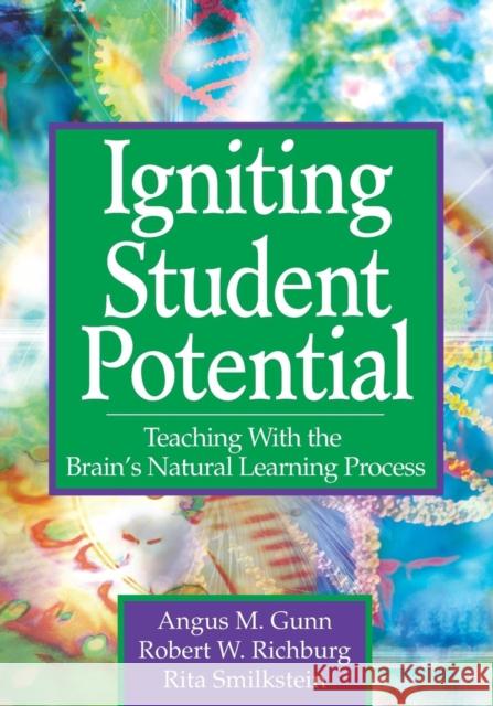 Igniting Student Potential: Teaching with the Brain′s Natural Learning Process Gunn, Angus M. 9781412917063 Corwin Press - książka