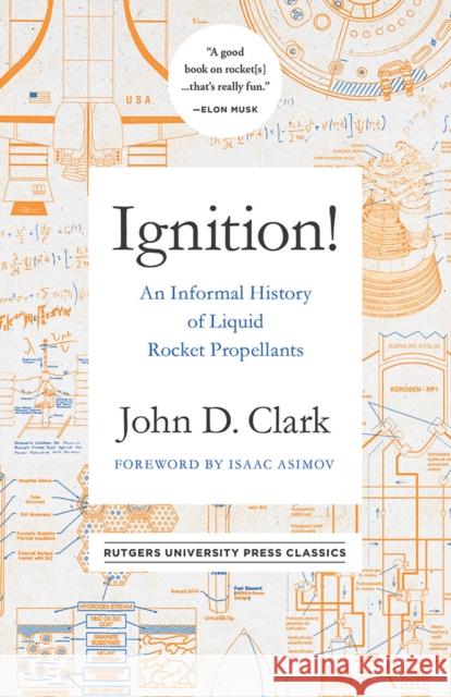 Ignition!: An Informal History of Liquid Rocket Propellants John Drury Clark Isaac Asimov 9780813595832 Rutgers University Press - książka