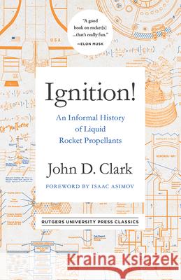 Ignition!: An Informal History of Liquid Rocket Propellants John Drury Clark Isaac Asimov 9780813599175 Rutgers University Press Classics - książka