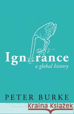 Ignorance: A Global History Burke, Peter 9780300265958 Yale University Press - książka