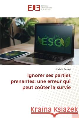 Ignorer ses parties prenantes: une erreur qui peut coûter la survie OUMARI, Loubna 9786208964658 Éditions universitaires européennes - książka