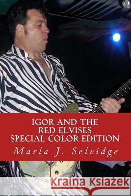 Igor and the Red Elvises: Special Color Edition Dr Marla J. Selvidge 9781502781673 Createspace - książka