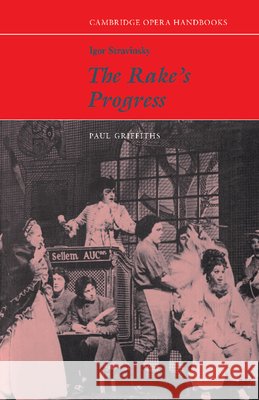 Igor Stravinsky, the Rake's Progress Griffiths, Paul 9780521281997 Cambridge University Press - książka