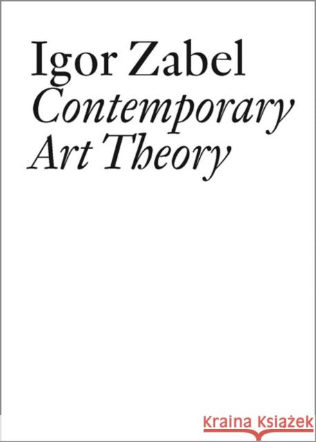 Igor Zabel: Contemporary Art Theory  9783037642382 Jrp Ringier - książka