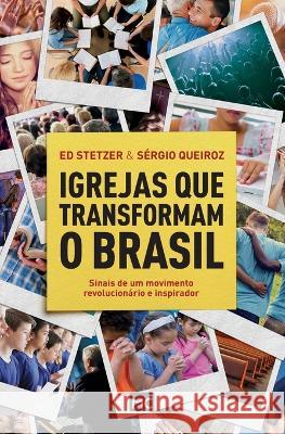 Igrejas que transformam o Brasil: Sinais de um movimento revolucionário e inspirador Sérgio Queiroz, Ed Stetzer 9788543302140 Editora Mundo Cristao - książka