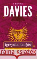 Igrzyska dziejów. Zapasy historyka z historią Norman Davies 9788383678443 Horyzont - książka