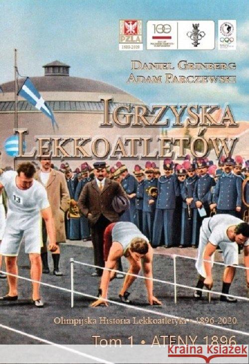 Igrzyska lekkoatletów T.2 Paryż 1900 Grinberg Daniel Parczewski Adam 9788394247041 Fundacja na Rzecz Historii Polskiego Sportu - książka