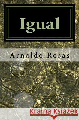 Igual Arnoldo Rosas 9781477553145 Createspace - książka