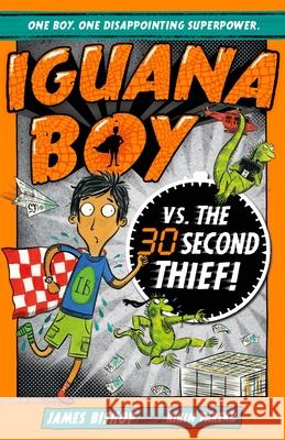 Iguana Boy vs. The 30 Second Thief: Book 2 Bishop, James 9781444939408 Hachette Children's Group - książka