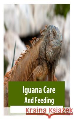 Iguana Care And Feeding Seiwell, John L. 9781452863306 Createspace - książka