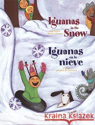 Iguanas in the Snow and Other Winter Poems Alarcón, Francisco 9780892392025 Children's Book Press (CA) - książka