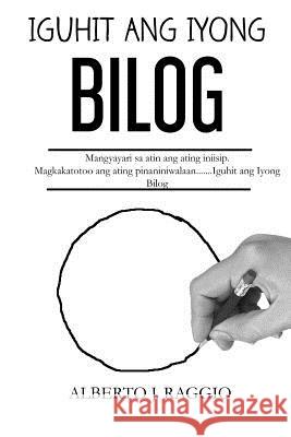Iguhit Ang Iyong Bilog Alberto J. Raggio 9781985033320 Createspace Independent Publishing Platform - książka