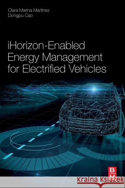Ihorizon-Enabled Energy Management for Electrified Vehicles Clara Marina Martinez Dongpu Cao 9780128150108 Butterworth-Heinemann - książka