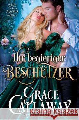 Ihr begieriger Beschützer (Mieder in Mayfair - Buch 3) Callaway, Grace 9781939537201 Grace Callaway - książka