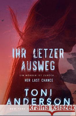 Ihr letzter Ausweg - Her Last Chance: Romantik-Thriller Toni Anderson Martin Wick 9781990721175 Toni Anderson - książka