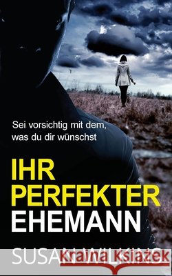 Ihr Perfekter Ehemann: Ein Psychologischer Krimi-Thriller Susan Wilkins 9781068282379 Herkimer Limited - książka