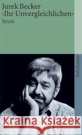 'Ihr Unvergleichlichen!' : Briefe Becker, Jurek Becker, Christine Obrusnik, Johanna 9783518458495 Suhrkamp - książka