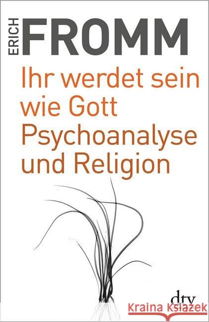 Ihr werdet sein wie Gott. Psychoanalyse und Religion : Schriften zur Religion Fromm, Erich 9783423349345 DTV - książka