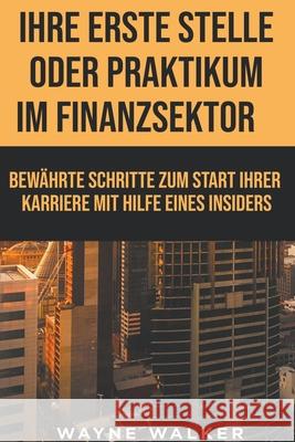 Ihre erste Stelle oder Praktikum im Finanzsektor Wayne Walker 9798201266912 Wayne Walker - książka
