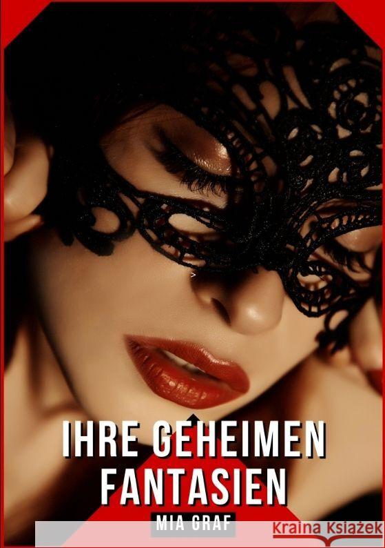 Ihre geheimen Fantasien: Geschichten mit explizitem Sex f?r Erwachsene Mia Graf 9783384152480 MIA Graf - książka