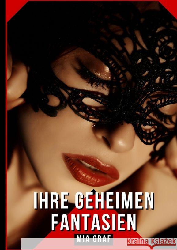 Ihre geheimen Fantasien: Geschichten mit explizitem Sex f?r Erwachsene Mia Graf 9783384152497 MIA Graf - książka