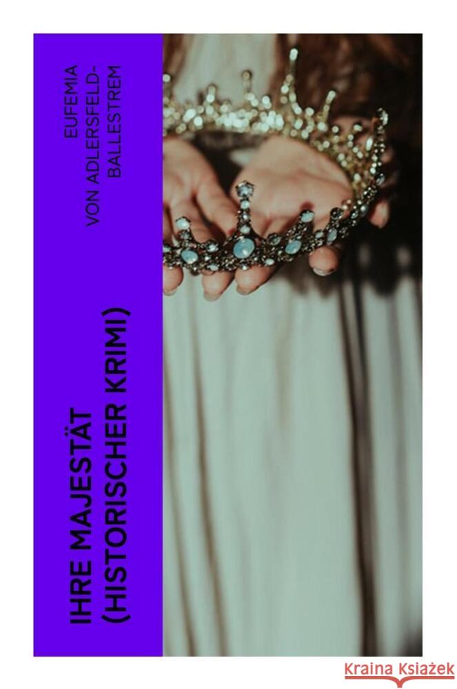 Ihre Majestät (Historischer Krimi) Adlersfeld-Ballestrem, Eufemia von 9788027359424 e-artnow - książka