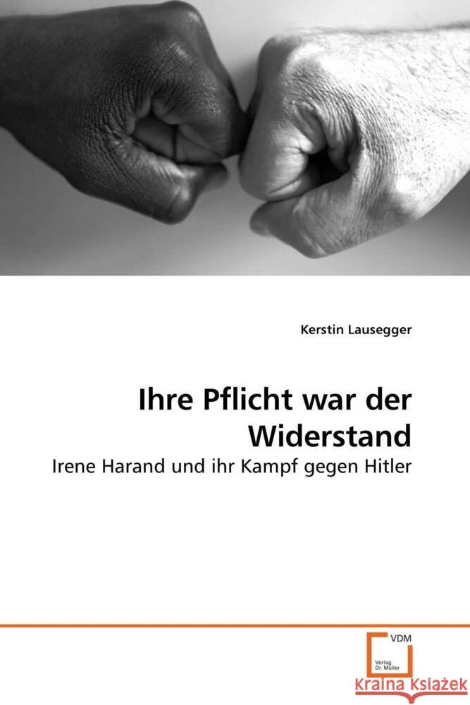 Ihre Pflicht war der Widerstand Lausegger, Kerstin 9783639222791 VDM Verlag Dr. Müller - książka