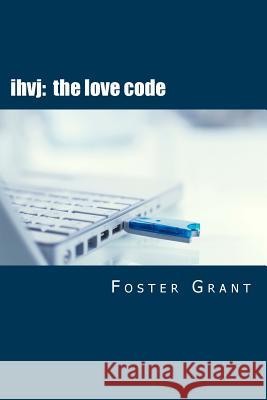 ihvj: the love code Grant, Foster 9781515132622 Createspace Independent Publishing Platform - książka