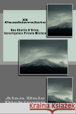 II Cambiavalute: Una Charlie O'Brien, Investigatore Privato Misterio Alan Dale Dickinson 9781480007321 Createspace - książka