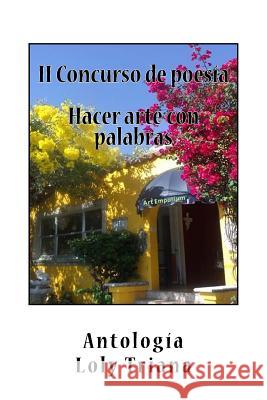 II Concurso hacer arte con palabras: Antologia Triana, Dolores 9781720600886 Createspace Independent Publishing Platform - książka