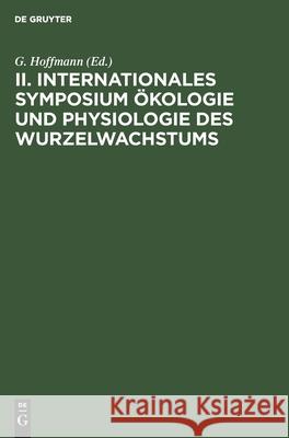 II. Internationales Symposium Ökologie und Physiologie des Wurzelwachstums G Hoffmann, No Contributor 9783112578131 De Gruyter - książka