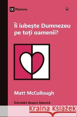 Ii iubește Dumnezeu pe toți oamenii? (Does God Love Everyone?) (Romanian) Matt McCullough   9781960877239 9marks - książka