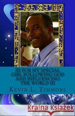 III For my special girl following God and influencing the world III Timmons, Kevin L. 9781508723288 Createspace - książka