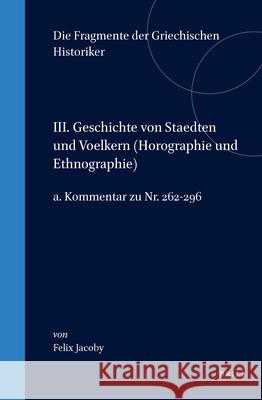 III. Geschichte Von Staedten Und Voelkern (Horographie Und Ethnographie), A. Kommentar Zu Nr. 262-296 Felix Jacoby 9789004011106 Brill Academic Publishers - książka