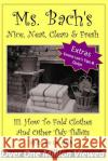 III. How To Fold Clothes And Other Tidy Tidbits Bach, Emma Lee 9781484907658 Createspace