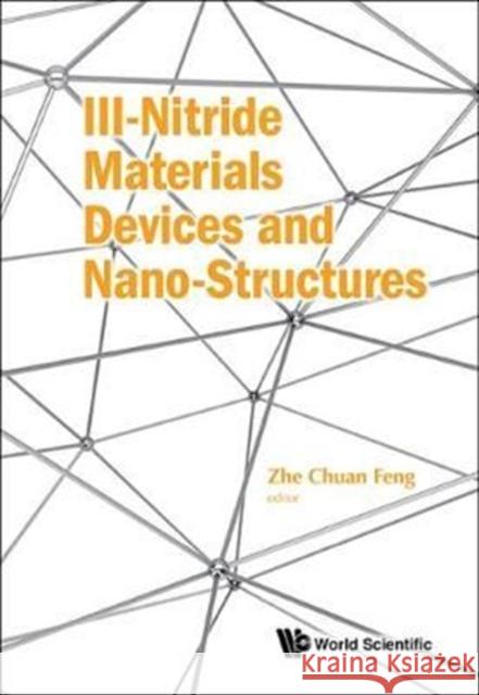 III-Nitride Materials, Devices and Nano-Structures Zhe Chuan Feng 9781786343185 World Scientific Publishing Europe Ltd - książka