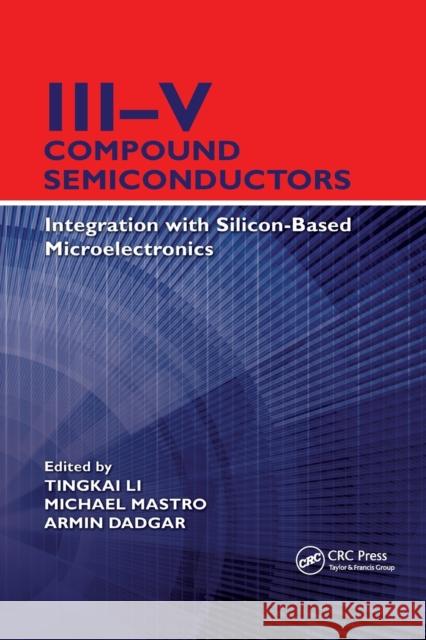 III-V Compound Semiconductors: Integration with Silicon-Based Microelectronics Tingkai Li Michael Mastro Armin Dadgar 9780367383268 CRC Press - książka