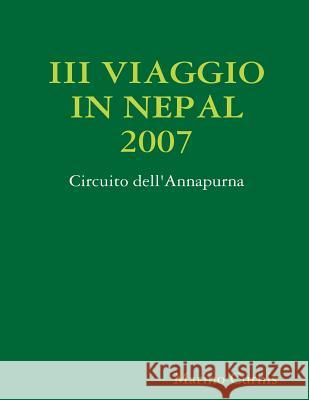 III Viaggio in Nepal 2007: Circuito dell'Annapurna Curnis, Marino 9781503074378 Createspace - książka