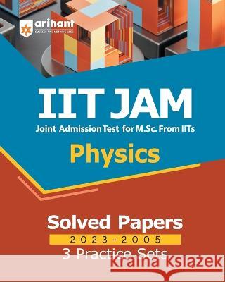 IIT JAM Physics Solved Papers (2023-2005) and 3 Practice Sets Atique Hassan   9789322221164 Arihant Publication India Limited - książka