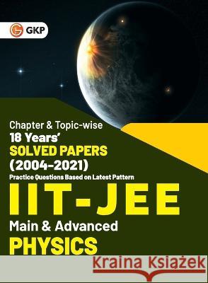 IIT JEE 2022 - Physics (Main & Advanced) - 18 Years\' Chapter wise & Topic wise Solved Papers 2004-2021 by GKP G K Publications (P) Ltd 9789392837005 G.K Publications Pvt.Ltd - książka