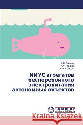 Iius Agregatov Bespereboynogo Elektropitaniya Avtonomnykh OBEktov Garipov V. K. 9783659258824 LAP Lambert Academic Publishing - książka