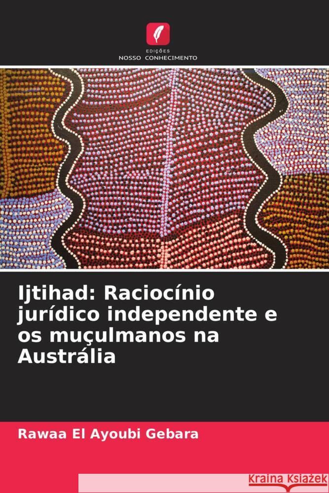 Ijtihad: Racioc?nio jur?dico independente e os mu?ulmanos na Austr?lia Rawaa E 9786207428120 Edicoes Nosso Conhecimento - książka