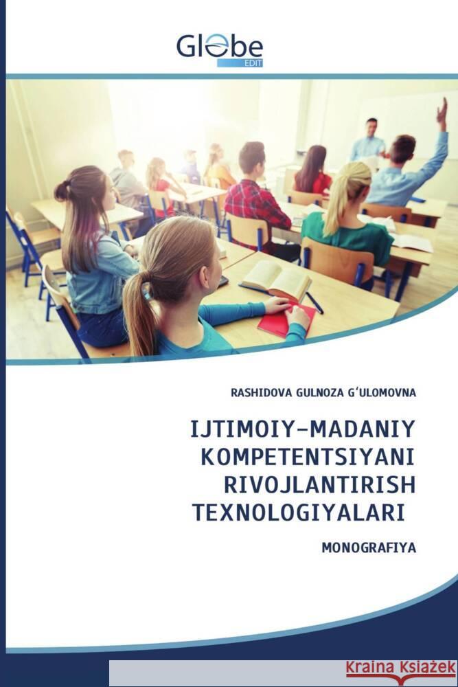 IJTIMOIY-MADANIY KOMPETENTSIYANI RIVOJLANTIRISH TEXNOLOGIYALARI G_ULOMOVNA, RASHIDOVA GULNOZA 9786206801139 GlobeEdit - książka