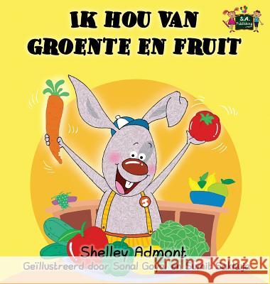 Ik hou van groente en fruit: I Love to Eat Fruits and Vegetables (Dutch Edition) Admont, Shelley 9781772685527 S.a Publishing - książka