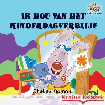 Ik hou van het kinderdagverblijf: I Love to Go to Daycare - Dutch edition Admont, Shelley 9781525905018 Kidkiddos Books Ltd. - książka