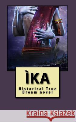 Ika Sinmisola Ogunyinka 9781530808618 Createspace Independent Publishing Platform - książka