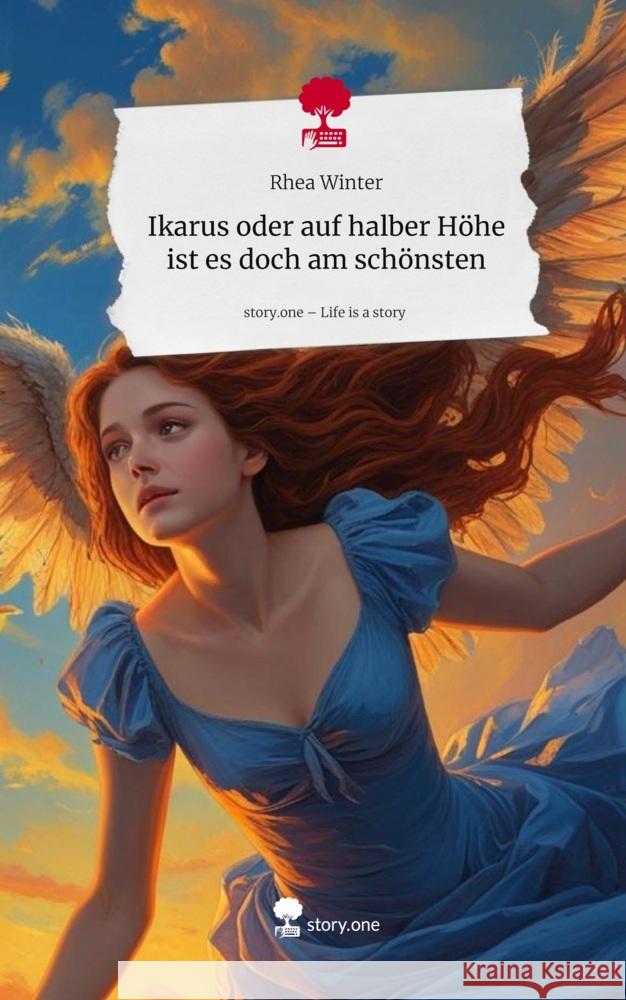 Ikarus oder auf halber Höhe ist es doch am schönsten. Life is a Story - story.one Winter, Rhea 9783711596260 story.one publishing - książka